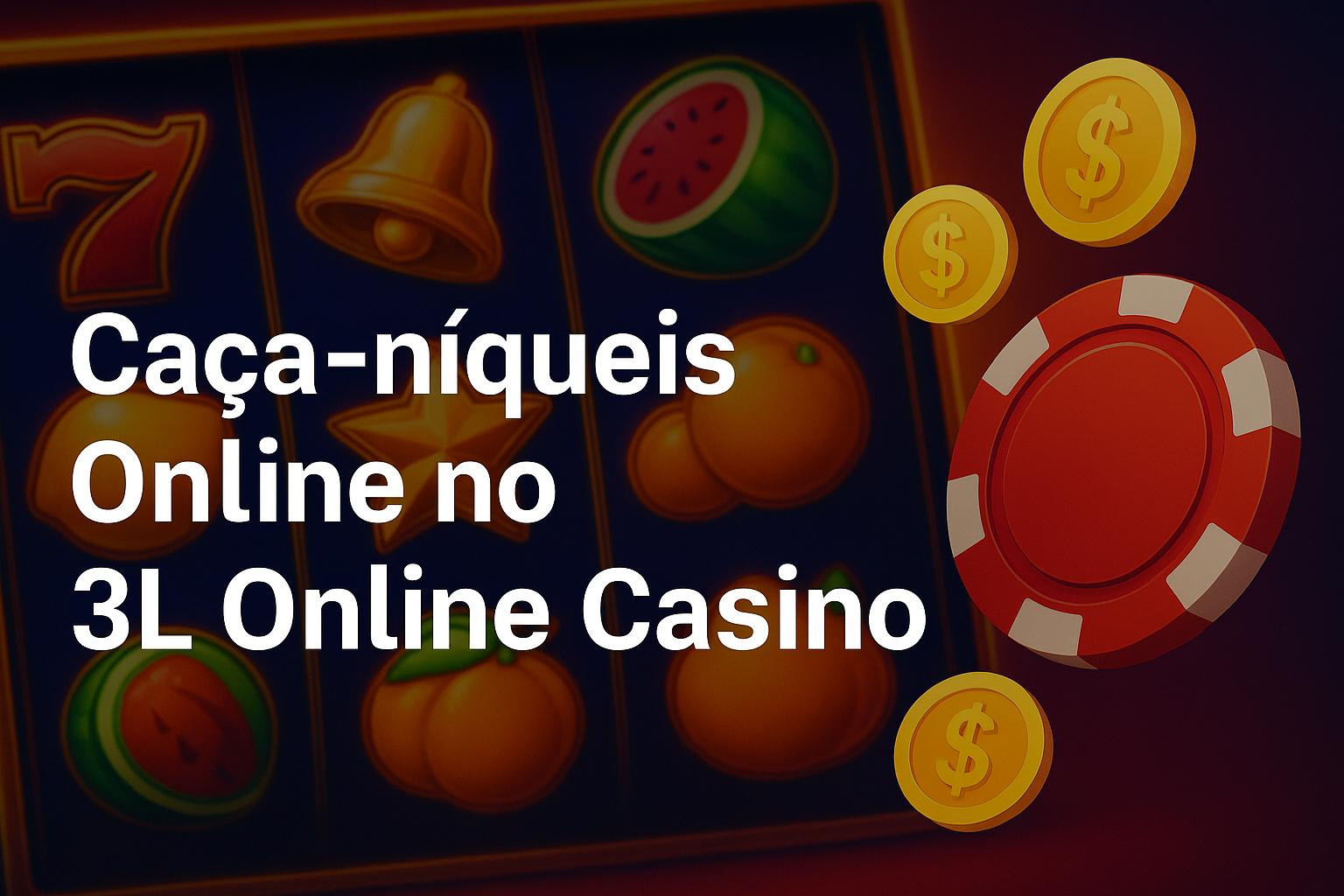 Explore o mundo das slot machines no 3L Casino